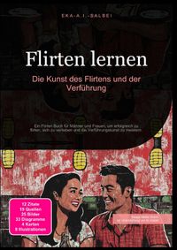 Flirten lernen: Die Kunst des Flirtens und der Verführung