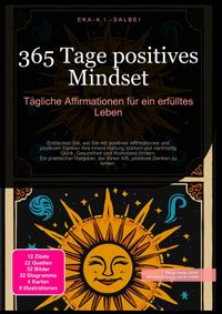 365 Tage positives Mindset: Tägliche Affirmationen für ein erfülltes Leben