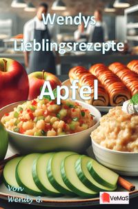 Wendys Lieblingsrezepte - Apfel