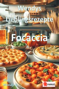 Wendys Lieblingsrezepte - Focaccia