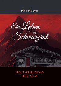 Ein Leben in Schwarzrot / Ein Leben in Schwarzrot - Das Geheimnis der Alm