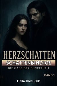 HERZSCHATTEN / HERZSCHATTEN (Band 1): Schattenbindige - Die Gabe der Dunkelheit