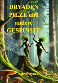 DRYADEN PILZE und andere GESPINSTE