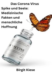 Das Corona Virus Spike und Seele: Medizinische Fakten und menschliche Hoffnung