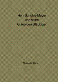 Herr Schulze-Meyer und seine Gläubigen Gläubiger