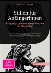 Stillen für Anfängerinnen: Erfolgreich durch die ersten Wochen der Elternschaft