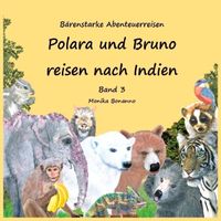 Bärenstarke Abenteuerreisen / Polara und Bruno reisen nach Indien - Bilderbuch mit Ausmalbildern