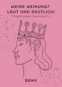 Meine Meinung? Laut und deutlich!