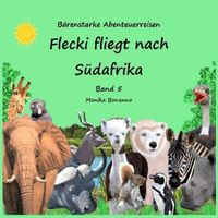 Bärenstarke Abenteuerreisen / Flecki fliegt nach Südafrika - Bilderbuch mit Ausmalbildern