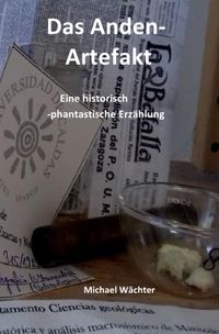 Die Raumsiedler von Puntirjan / Das Anden-Artefakt. Eine historisch-phantastische Erzählung