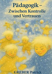 Pädagogik - Zwischen Kontrolle und Vertrauen