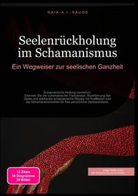 Seelenrückholung im Schamanismus: Ein Wegweiser zur seelischen Ganzheit