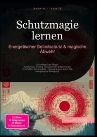 Schutzmagie lernen: Energetischer Selbstschutz &amp; magische Abwehr