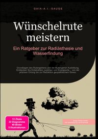 Wünschelrute meistern: Ein Ratgeber zur Radiästhesie und Wasserfindung