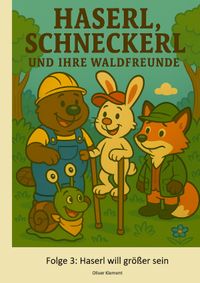 Haserl, Schneckerl und Ihre Waldfreunde / Haserl, Schneckerl und Ihre Waldfreunde - Folge 3 - Haserl will größer sein