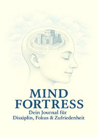 MIND FORTRESS Dein 30-Tage-Journal