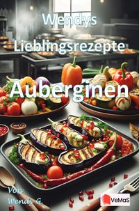 Wendys Lieblingsrezepte - Auberginen