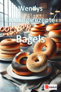 Wendys Lieblingsrezepte - Bagels