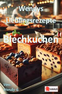 Wendys Lieblingsrezepte - Blechkuchen