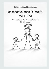 Ich möchte, dass Du weißt, mein Kind