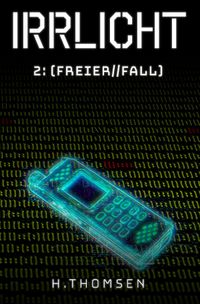 IRRLICHT / IRRLICHT 2: Freier Fall