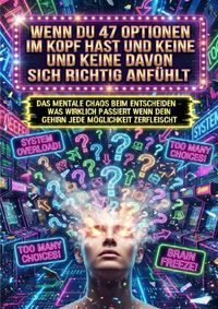 Wenn Du 47 Optionen Im Kopf Hast Und Keine Davon Sich Richtig Anfühlt