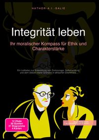 Integrität leben: Ihr moralischer Kompass für Ethik und Charakterstärke