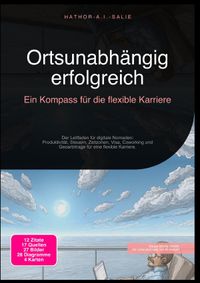 Ortsunabhängig erfolgreich: Ein Kompass für die flexible Karriere