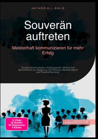 Souverän auftreten: Meisterhaft kommunizieren für mehr Erfolg
