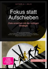 Fokus statt Aufschieben: Ziele erreichen mit der richtigen Strategie