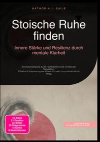 Stoische Ruhe finden: Innere Stärke und Resilienz durch mentale Klarheit