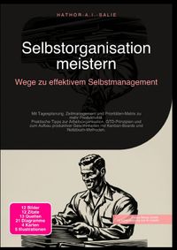 Selbstorganisation meistern: Wege zu effektivem Selbstmanagement