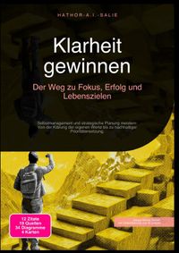 Klarheit gewinnen: Der Weg zu Fokus, Erfolg und Lebenszielen