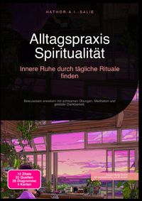 Alltagspraxis Spiritualität: Innere Ruhe durch tägliche Rituale finden