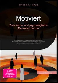 Motiviert: Ziele setzen und psychologische Motivation nutzen