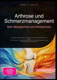 Arthrose und Schmerzmanagement: Mehr Beweglichkeit und Wohlbefinden