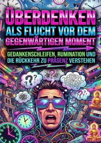 Überdenken Als Flucht Vor Dem Gegenwärtigen Moment