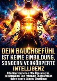 Dein Bauchgefühl ist keine Einbildung, sondern verkörperte Intelligenz
