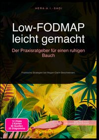 Low-FODMAP leicht gemacht: Der Praxisratgeber für einen ruhigen Bauch