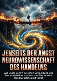 Jenseits der Angst: Neurowissenschaft des Handelns