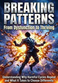 Breaking Patterns: From Dysfunction to Thriving
