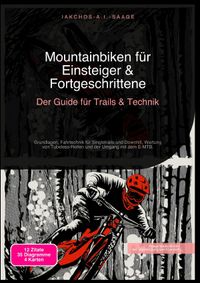Mountainbiken für Einsteiger &amp; Fortgeschrittene: Der Guide für Trails &amp; Technik