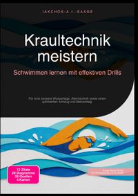 Kraultechnik meistern: Schwimmen lernen mit effektiven Drills