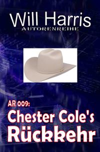 AUTORENREIHE / Autorenreihe 009: Chester Cole's Rückkehr