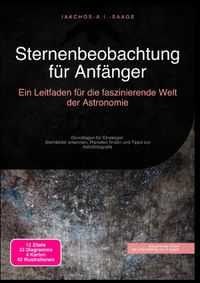 Sternenbeobachtung für Anfänger: Ein Leitfaden für die faszinierende Welt der Astronomie