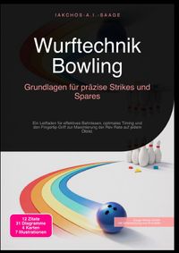 Wurftechnik Bowling: Grundlagen für präzise Strikes und Spares