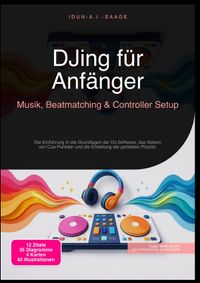 DJing für Anfänger: Musik, Beatmatching &amp; Controller Setup