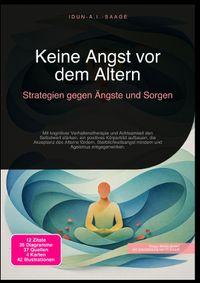 Keine Angst vor dem Altern: Strategien gegen Ängste und Sorgen