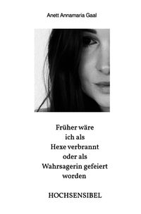 Früher wäre ich als Hexe verbrannt oder als Wahrsagerin gefeiert worden HOCHSENSIBEL