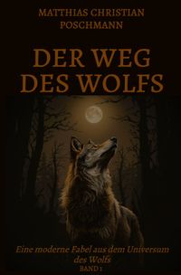 Universum des Wolfs / Der Weg des Wolfs
